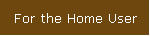 For the Home User